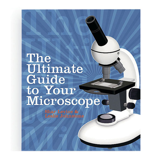 The Ultimate Guide To Your Microscope